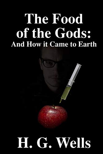 The Food of the Gods: And How it Came to Earth von Independently Published